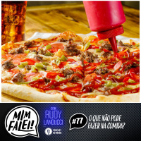 Mim Falei! #77 – O que não pode fazer na comida?