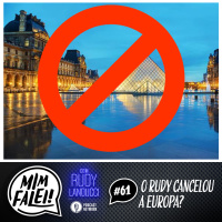 Mim Falei! #61 – O Rudy Cancelou a Europa?
