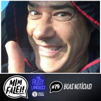 Mim Falei! #79 – Boas Notícias!