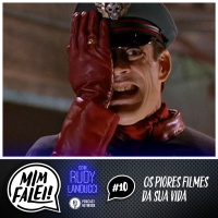 Mim Falei! #10 – Os piores filmes da sua vida