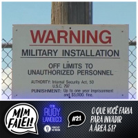 Mim Falei! #21 – O que você faria para invadir a área 51?