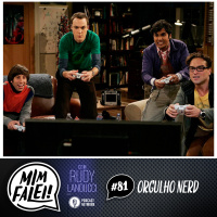 Mim Falei! #81 – Orgulho Nerd