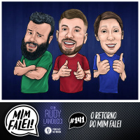 Mim Falei! #141 - O Retorno do Mim Falei