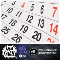 Mim Falei! #96 – Agosto vai durar 3 meses, o que podemos esperar?
