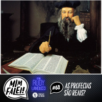Mim Falei! #63 – As Profecias são Reais?