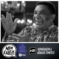 Mim Falei! #131 - Homenagem a Agnaldo Timóteo