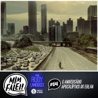 Mim Falei! #64 – O Aniversário Apocalíptico do Erlan