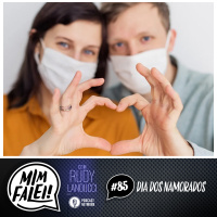 Mim Falei! #85 – Dia dos Namorados