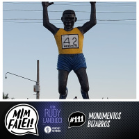 Mim Falei! #111 - Monumentos Bizarros