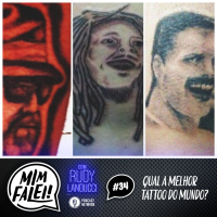Mim Falei! #34 – Qual a melhor Tattoo do mundo?