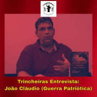 Trincheiras Entrevista: João Cláudio (Guerra Patriótica)