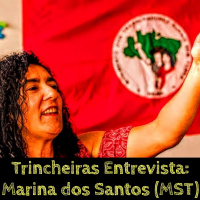 Trincheiras Entrevista: Marina dos Santos (MST)