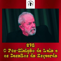 O Pós-Eleição de Lula e Os Desafios da Esquerda