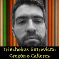 Trincheiras Entrevista: Gregório Calleres