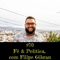 Fé amp Política, com Filipe Gibran