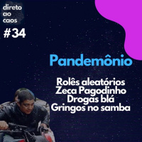 Direto ao Caos #34 - Pandemônio