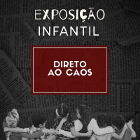 Direto ao Caos #28 Exposição Infantil