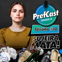 PrefCast #010 - Sujeira mata! - Podcast da Pref. de Paranavaí
