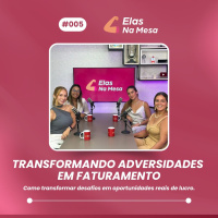 Transformando adversidades em faturamento - com Kyvia Richter | Elas na mesa