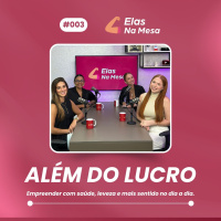 Além do lucro - com Vivian Galvão | Elas na mesa