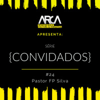 {CONVIDADOS} #24 - Pr. FP Silva