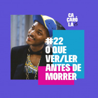 #22. O QUE VER/LER ANTES DE MORRER