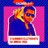 #03. O summer eletrohits da minha vida