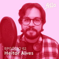#62 – Heitor Alves – Músico e editor de podcasts
