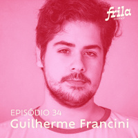 #34 – Guilherme Francini – Designer e ilustrador