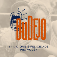 #41. O que é felicidade pra você?