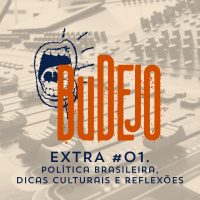 EXTRA #01. Política brasileira, dicas culturais e reflexões