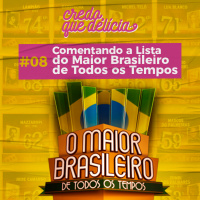 #08 - Comentando a lista do Maior Brasileiro de Todos os Tempos