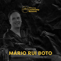 Ep. 02 | Mário Rui Boto | Podcast Hillsong Portugal