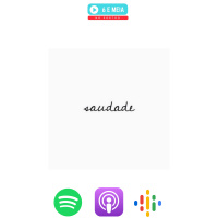 Ep.220 - saudade, saudade