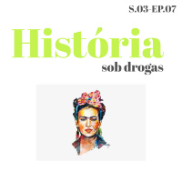 História sob Drogas - S03E07 - Frida Kahlo