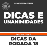 Dicas Cartola FC 2019 - Dicas e Unanimidades da rodada 18