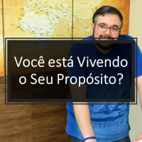 Você está Vivendo o Seu Propósito?