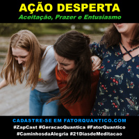 Ação Desperta! Aceitação, Prazer ou Entusiasmo?