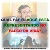Qual papel você está representando no palco da vida?