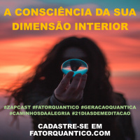 A Consciência da Sua Dimensão Interior