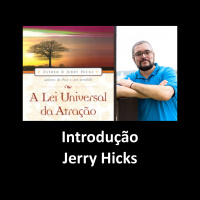 A Lei Universal da Atração: Introdução - Jerry Hicks