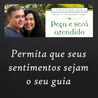 Peça e Será Atendido: Capítulo 12 - Permita que seus sentimentos sejam o seu guia