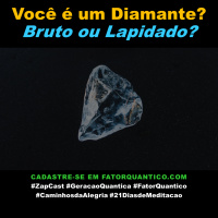 Você é um Diamante? Bruto ou Lapidado?