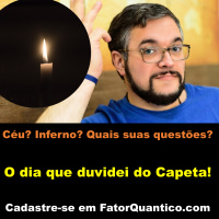 O dia que duvidei do Capeta! Céu? Inferno? Quais suas questões?