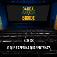 BCB - 38 - O Que Fazer na Quarentena?