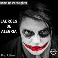 PRA JULIANA Ladrões de Alegria part 3 27.02.2020