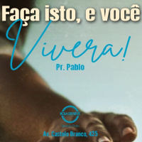 Pr. Pablo - Faça isto e você viverá - 09.07.2023
