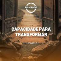 Pr. Pablo - Capacidade Para Transformar - 08-12-2024