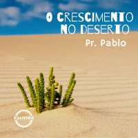 PR PABLO - O crescimento no deserto - 25.07.2021