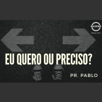 PR PABLO Eu quero ou Eu preciso 16.02.2020